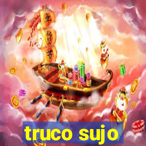 truco sujo